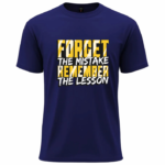 Forget the Mistake – Remember the Lesson Motivational T-Shirt
