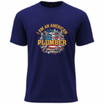 I Am An American Plumber T-Shirt