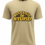 Allergic to Stupid Tee