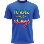 Forever and Always Typography  T-Shirt