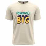 Dream Big Motivational  T-Shirt