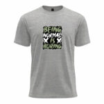 Being Normal is Boring Tee