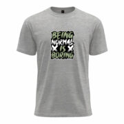 Being Normal is Boring Tee