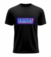 TRUE! Bold Statement  T-Shirt - Image 13
