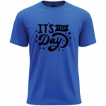 It’s Your Day Typography T-Shirt