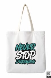 Never Stop Dreaming Motivational Tote Bag