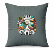 Life Is Better At The Beach Cushion