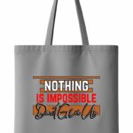 Nothing Is Impossible Motivational Tote Bag