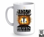 Jesus Because of Him Heaven Knows My Name Ceramic Mug - Image 7