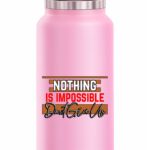 Nothing Is Impossible Insulated Stainless Steel Bottle