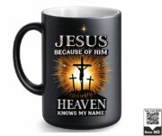 Jesus Because of Him Heaven Knows My Name Ceramic Mug - Image 8