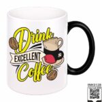 Drink Excellent Coffee Magic Coffee Mug