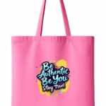 Be Authentic Be You Stay True Tote Bag