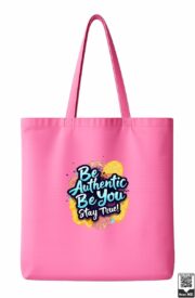 Be Authentic Be You Stay True Tote Bag