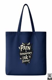 Pain Is Temporary Ink Is Forever Tote Bag