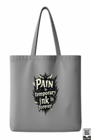 Pain Is Temporary Ink Is Forever Tote Bag - Image 5