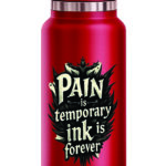 Pain Is Temporary Ink Is Forever Stainless Steel Water Bottle