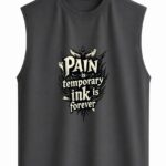 Pain Is Temporary Ink Is Forever Sleeveless Vest
