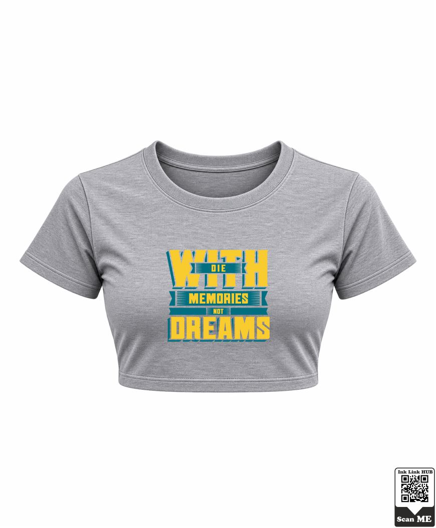 I (3) Die With Memories Not Dreams Crop Top - Image 1